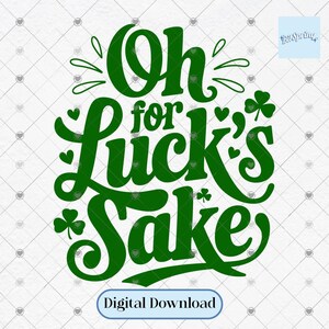 Oh, pour l'amour de la chance, St. Patrick's SVG PNG | Humour amusant pour la Saint-Patrick | Design numérique audacieux pour la Saint-Patrick