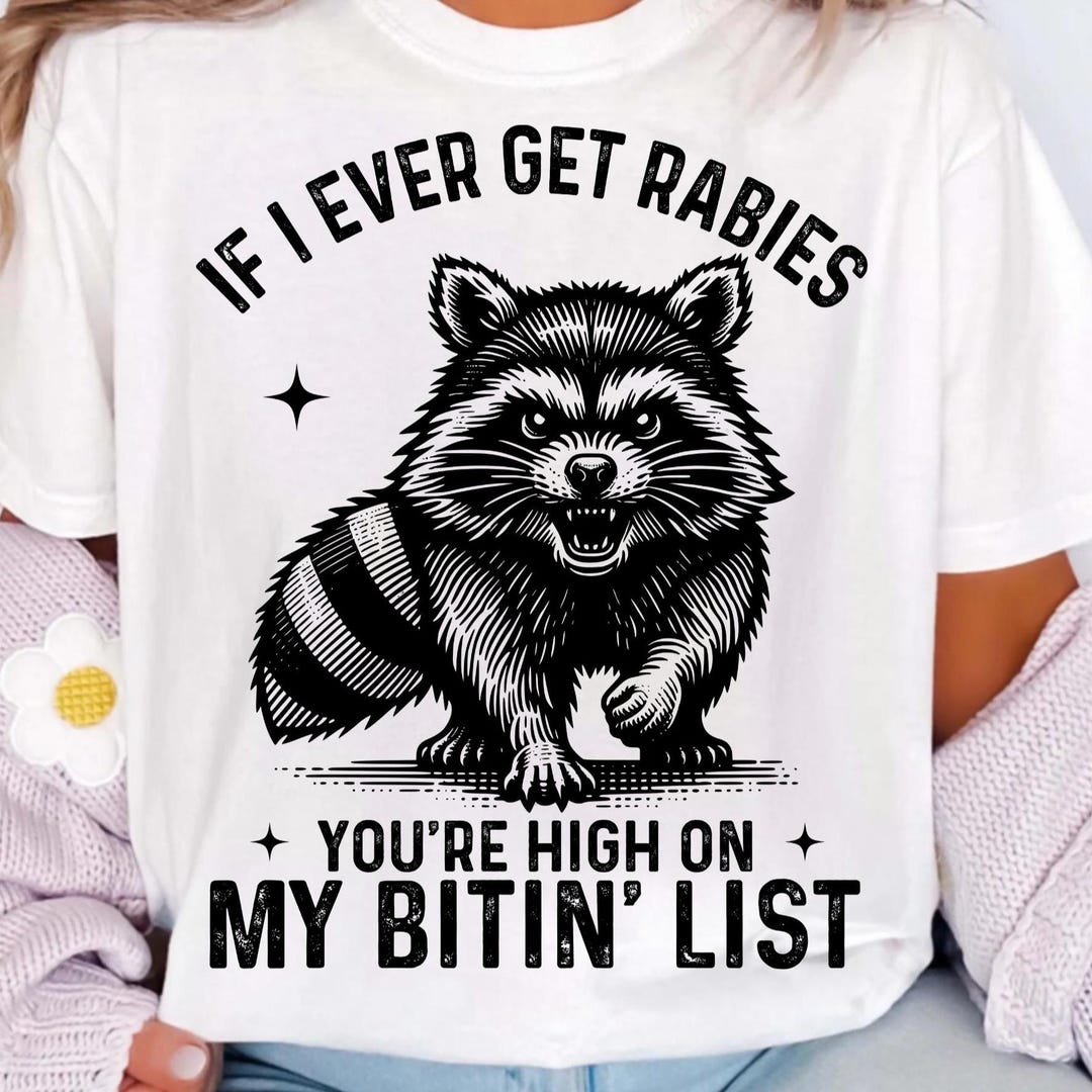 If I Ever Get Rabies You’re High on My Bitin’ List PNG SVG – Funny ...