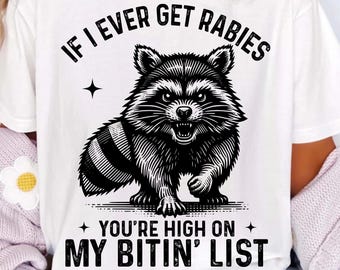If I Ever Get Rabies You’re High On My Bitin’ List PNG SVG – Funny Raccoon Vintage Design – Sarcastic Animal Humor Shirt – Digital Download