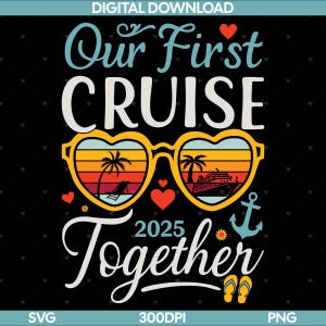 Our First Cruise 2025 Together SVG PNG – Cute Couples Cruise Design, My First Cruise PNG, Young Love Vacation Shirt, Romantic Travel