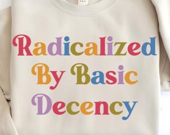 Radicalized By Basic Decency PNG SVG | Retro Political Quote Design | Funny Sarcastic Digital Download | Social Justice Clipart