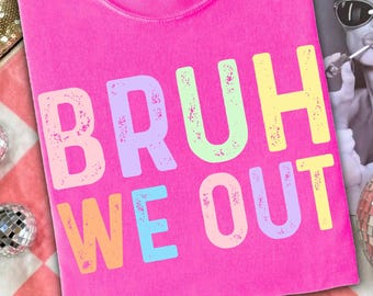 Last Day of School PNG SVG, Bruh We Out Design, Funny Summer Teacher Shirt Graphic, Kids Summer Break School Fun Day Sublimation Download