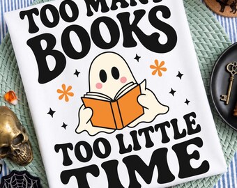 Too Many Books Too Little Time PNG SVG, Halloween Ghost Book Lover Design, Reading Ghost Graphic, Cute Spooky Fall Shirt, Pumpkin Books
