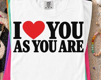 I Love You As You Are PNG SVG, Love Heart Quote Design, Romantic Typography SVG, Valentine Sublimation Graphic
