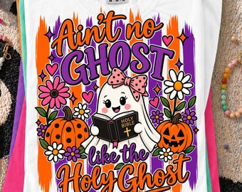 Ain’t No Ghost Like the Holy Ghost PNG SVG | Cute Cottagecore Holy Ghost | Christian Halloween Fall Shirt | Faith Sublimation Design