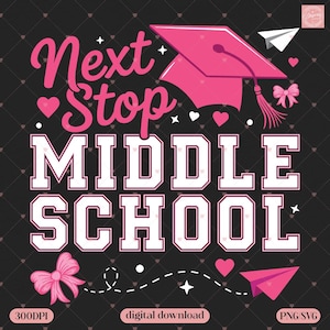 Next Stop Middle School Pink Coquette Bow SVG PNG | 5th Grade Graduation Girl Design | Cute Tween Sublimation Clipart
