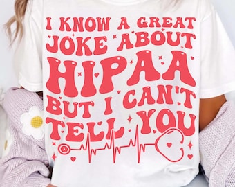 Nurse SVG PNG – I Know a Great Joke About HIPAA But I Can’t Tell You | Funny Nursing Svg | Healthcare Digital Design | Stethoscope Png