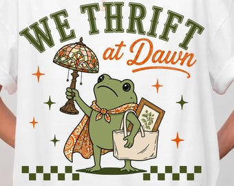 We Thrift At Dawn PNG SVG | Funny Frog Thrifting Tee | Thrift Lover Shirt | Vintage Collector Gift | Thrift Store Design