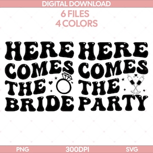 Here Comes The Bride & Here Comes The Party SVG PNG | Wedding, Bridal Shower, Bachelorette Party File | Instant Digital Download