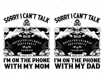 Sorry I Can’t Talk I’m On The Phone With My Mom / Dad Ouija Board PNG | Ouija Board PNG | Halloween Ouija Board | Funny Spiritual Graphic