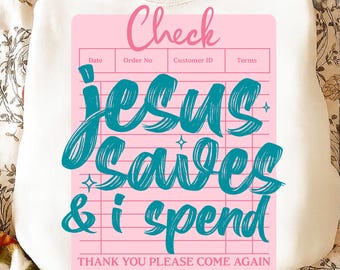 Jesus Saves & I Spend PNG SVG | Funny Christian Faith Quote | Humor Church Shirt Design | Digital Download