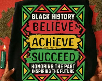 Black History Month PNG SVG | Believe • Achieve • Succeed | Melanin Power Digital Download