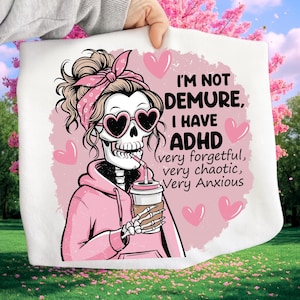 Ich bin nicht demure, ich habe ADHD PNG | Lustiges Skelett Digitaler Download | Witziges ADHS Zitat Clipart | Sehr Vergesslich | Sehr Chaotisch | Sehr Ängstlich