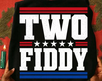 Two Fiddy PNG SVG, Funny USA 250 Years Shirt Design, Patriotic 1776–2026 Graphic, America 250th Anniversary Tee, Fourth of July Digital