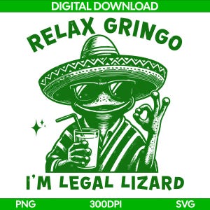 Relax Gringo I’m Legal Lizard PNG SVG – Retro Mexican Lizard Design – Funny Immigration Humor – Digital Download for Shirts, Mugs, Stickers