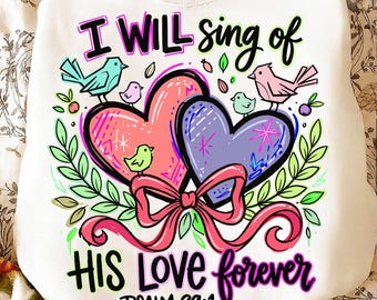 Cantaré de su amor por siempre PNG / Salmo 89:1 Diseño cristiano de San Valentín / Fe Amor Descarga digital