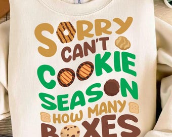 Sorry Can't Cookie Season How Many Boxes PNG, Funny Scout Cookie PNG, Gift for Women, Scout Mom Cookie Dealer Png