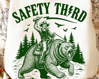 Safety Third PNG SVG | Funny Grizzly Bear Shirt Design | Yellowstone Park Nature Humor Sublimation