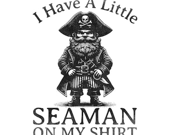 I Have A Little Seaman On My Shirt PNG | Funny Meme Shirt | Inappropriate Humor | White Elephant Gift