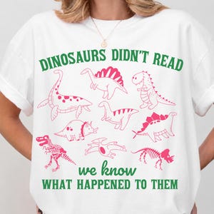 Dinosaurs Didn't Read PNG SVG, Funny Dino Teacher Tee, Book Lover Shirt, Librarian Literacy Sweatshirt, Bookish Reader Gift