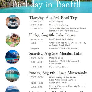 Könnte beinhalten: Ein 5-tägiger Reiseplan für eine Geburtstagsfeier in Banff, Kanada. Der Reiseplan beinhaltet Aktivitäten wie Roadtrips, Wandern, Kajakfahren und die Erkundung von Lake Louise, Moraine Lake und Lake Minnewanka. Die Reise endet mit einer Fahrt nach Kelowna, British Columbia.