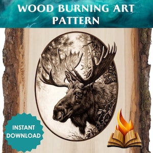 May include: A wood burning art pattern featuring a detailed illustration of a moose head with large antlers inside an oval frame. The text WOOD BURNING ART PATTERN appears at the top, and a teal starburst icon with the text INSTANT DOWNLOAD is visible.