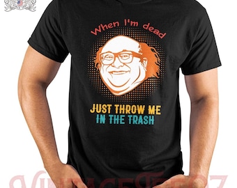 Frank Reynolds When I'm Dead Just Throw Me in The Trash T-Shirt