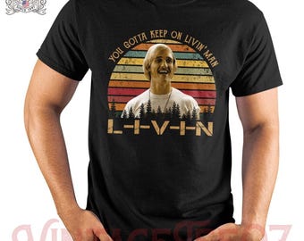 You Gotta Keep On Livin&#39; Vintage TShirt