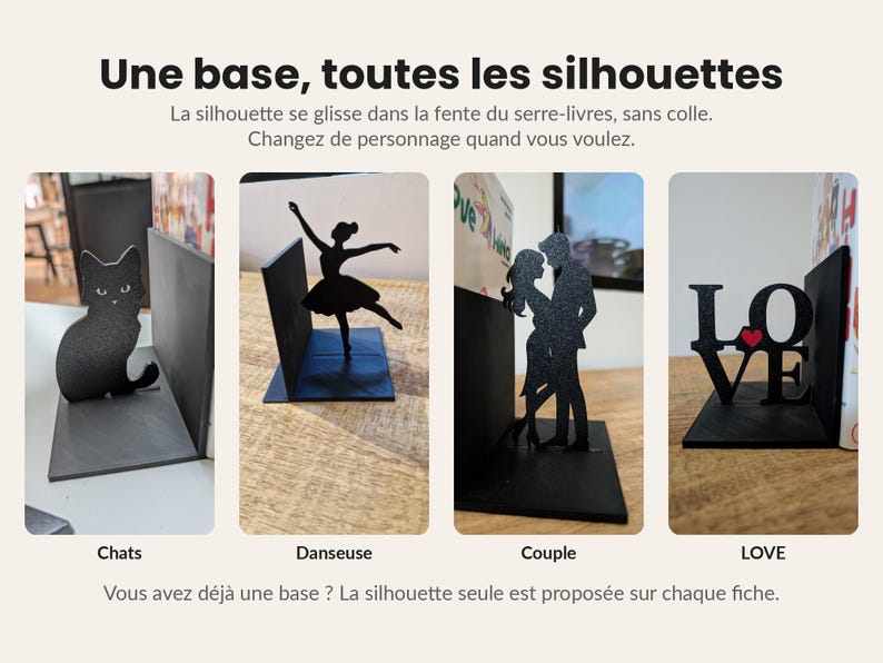 May include: A black metal bookend base with interchangeable silhouettes including a cat, a ballerina, a couple, and the word LOVE with a red heart. The text reads: Une base, toutes les silhouettes. La silhouette se glisse dans la fente du serre-livres, sans colle. Changez de personnage quand vous voulez. Vous avez d&eacute;j&agrave; une base ? La silhouette seule est propos&eacute;e sur chaque fiche.