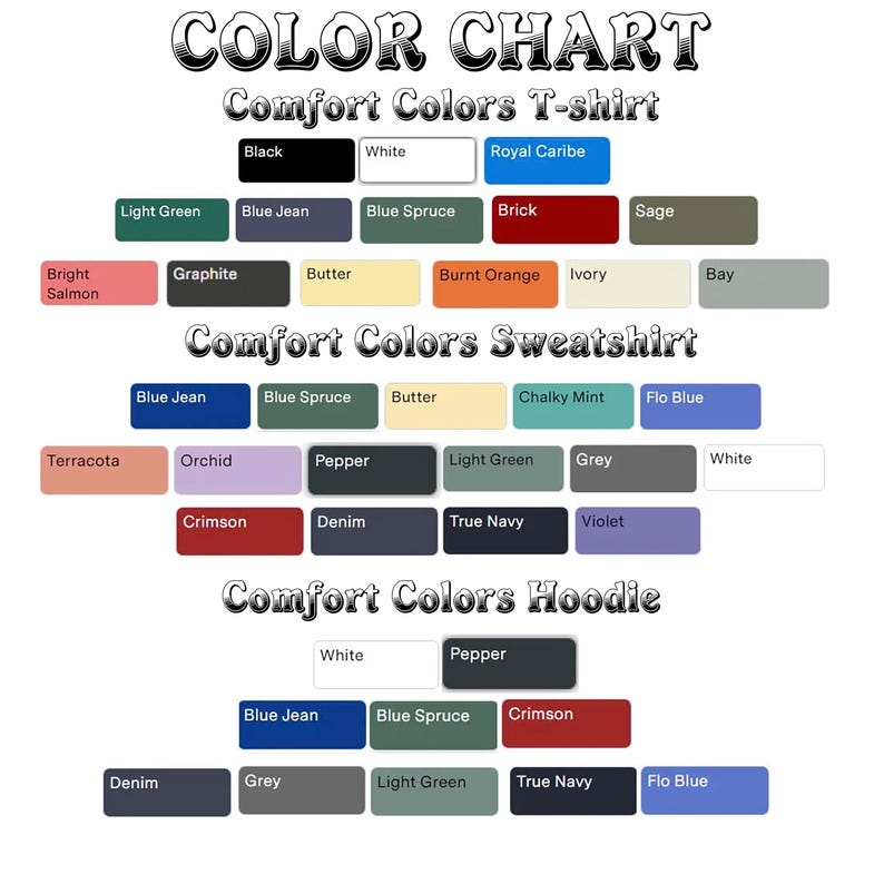 May include: A color chart for Comfort Colors apparel, including t-shirts, sweatshirts, and hoodies. The chart displays various color swatches, such as black, white, blue jean, and crimson, with the names of the colors printed above each swatch.