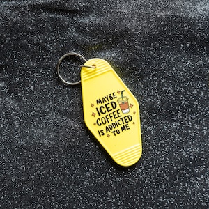 Maybe Iced Coffee Is Addicted To Me Keychain, Plastic Keychain, Car Key Holder, Cute Keychain, Custom Keychain, Retro Motel Keychain