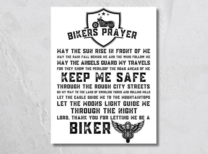 May include: Black and white printable wall art with a biker's prayer. The text reads "Bikers Prayer" and includes a motorcycle image. The prayer reads "May the sun rise in front of me...Lord, thank you for letting me be a biker."