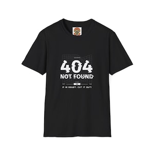 404 Not Found T-Shirt: Geeky Computer Science Humor