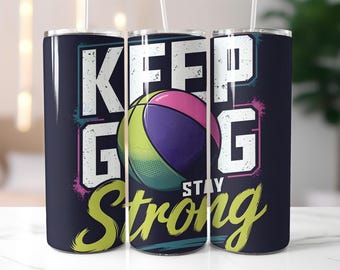 Keep Going Stay Strong Tumbler Wrap PNG – 20oz Skinny Tumbler Sublimation Design with Colorful Basketball & Motivational Quote