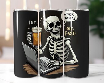 Work Hard Die Fast Tumbler Wrap PNG – 20oz Skinny Tumbler Sublimation Design with Skeleton, Laptop, Beer Mug, Funny Dark Office Humor Art