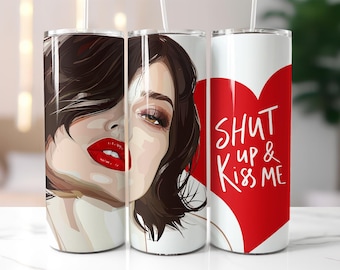 Shut Up & Kiss Me Tumbler Wrap PNG – 20oz Skinny Sublimation Design with Red Lips, Romantic Pop Art Woman, Digital Download