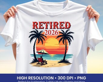 Retired 2026 Png, Retirement Quote Png, Beach Retirement Design, Sunset Graphic Png, Retirement Tshirt Png, DTF