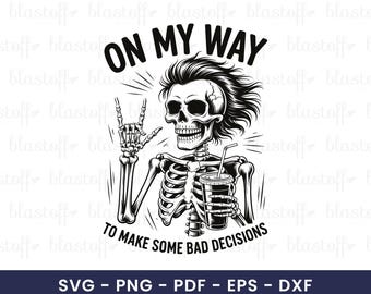 Funny Skeleton SVG for T-Shirt Design – On My Way to Make Some Bad Decisions PNG Clipart for Sublimation, Cricut, Rock Skull Art