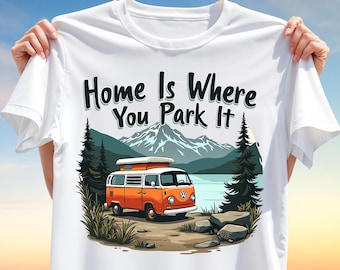 Home Is Where You Park It T-Shirt Design PNG – Retro Van Camping Sublimation Graphic – Nature Adventure Print for Travel Lovers