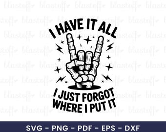 Funny Skeleton Rock SVG – “I Have It All I Just Forgot” Quote Design for Cricut, Sarcastic Skull Hand Clipart for T-Shirts & Gifts