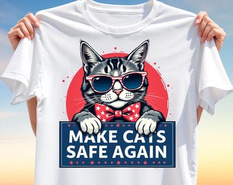 Make Cats Safe Again T-Shirt Design PNG – Patriotic Cat Clipart with Sunglasses and Sign for Sublimation, Funny Pet Lover Political Shirt