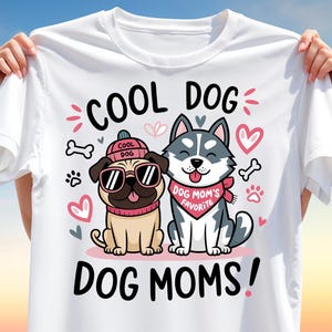 Cool Dog Mom T-Shirt Design – Cute Pug and Husky PNG Clipart for Sublimation, Funny Pet Lover Graphic Digital Download with Hearts & Bones