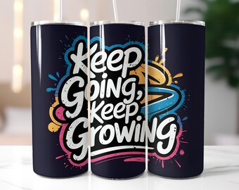 Keep Going Keep Growing Tumbler Wrap PNG – 20oz Skinny Tumbler Sublimation Design with Motivational Quote & Colorful Graffiti Splashes Wrap