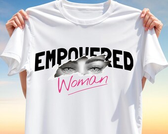 Empowered Woman PNG – Feminist Graphic Design with Eyes & Bold Text, Sublimation File for T-Shirts, Empowerment Digital Download