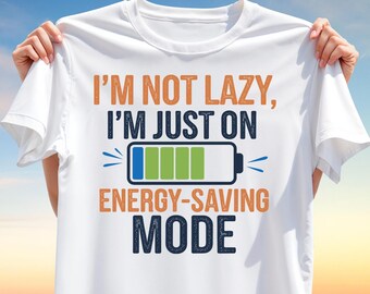 Not Lazy Energy Mode PNG – Funny Battery Quote Sublimation Design, Lazy Day Humor T-Shirt Clipart, Digital Download for Relaxed Vibes