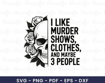 Murder Shows Skull SVG File – Funny Quote Clipart with Roses, Dark Humor Design for T-Shirts & Sublimation Projects