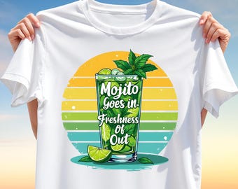 Mojito Quote PNG – Mojito Goes In Freshness Comes Out T-Shirt Design – Summer Drink Sublimation for T-Shirts, Mugs, Tote Bags and more