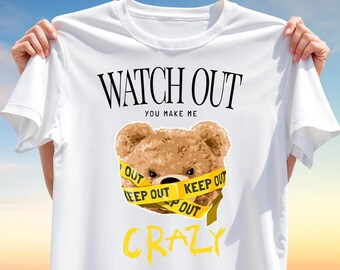 Watch Out You Make Me Crazy T-Shirt Design – Funny Bear with Caution Tape PNG Clipart for Sublimation, Bold Digital Download for Apparel
