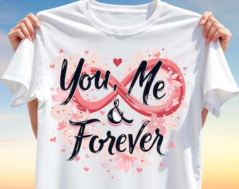 You and Me Forever PNG – Romantic Infinity Love Quote T-Shirt Design for Sublimation, Valentine Clipart for Couples, Wedding Gift Idea