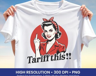 Tariff This PNG, Retro Woman Illustration, Vintage Style Quote, Feminist T Shirt Design Png, Sublimation Print, DTF